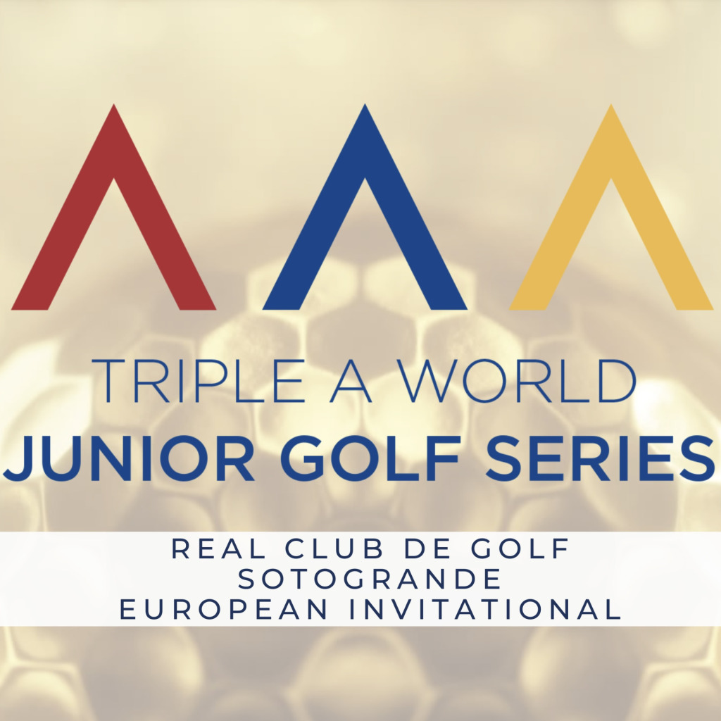 Triple A European Invitational - Real Club de Golf Sotogrande - Triple A World Junior Golf Series
